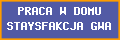 PRACA W DOMU STAYSFAKCJA GWARANTOWANA